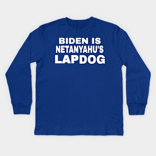 Biden Is Netanyahu's Lap Dog - White - Back Kids Long Sleeve T-Shirt